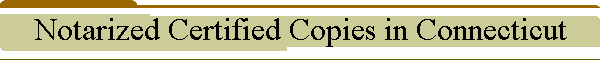 Notarized Certified Copies in Connecticut